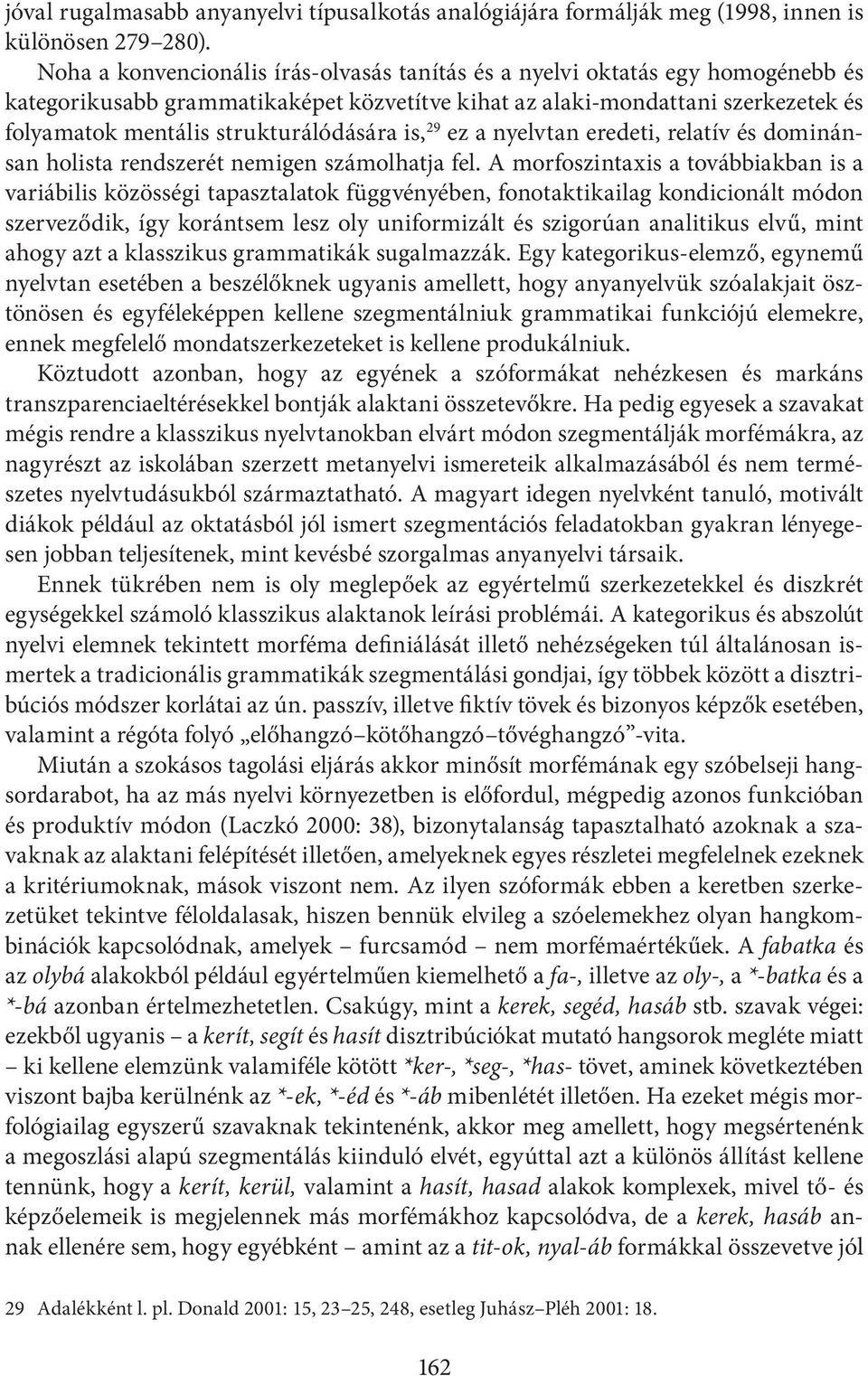 strukturálódására is, 29 ez a nyelvtan eredeti, relatív és dominánsan holista rendszerét nemigen számolhatja fel.