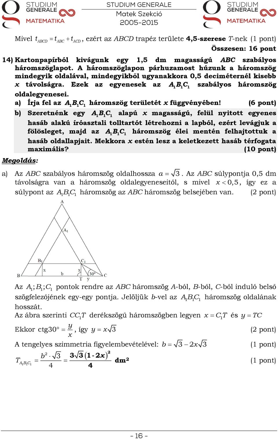 a) Írja fel az háromszög területét x függvényében!