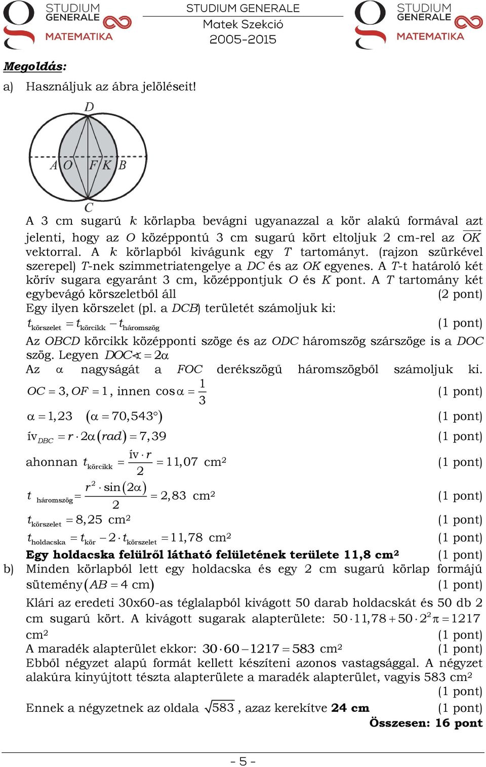 A T tartomány két egybevágó körszeletből áll ( pont) Egy ilyen körszelet (pl.