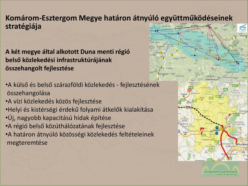 összehangolása A vízi közlekedés közös fejlesztése Helyi és kistérségi érdekű folyami átkelők kialakítása Új, nagyobb
