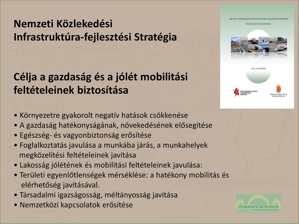 a munkába járás, a munkahelyek megközelítési feltételeinek javítása Lakosság jólétének és mobilitási feltételeinek javulása: Területi