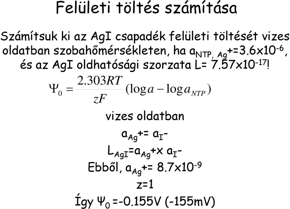 6x10-6, és az AgI oldhatósági szorzata L= 7.57x10-17! 2.