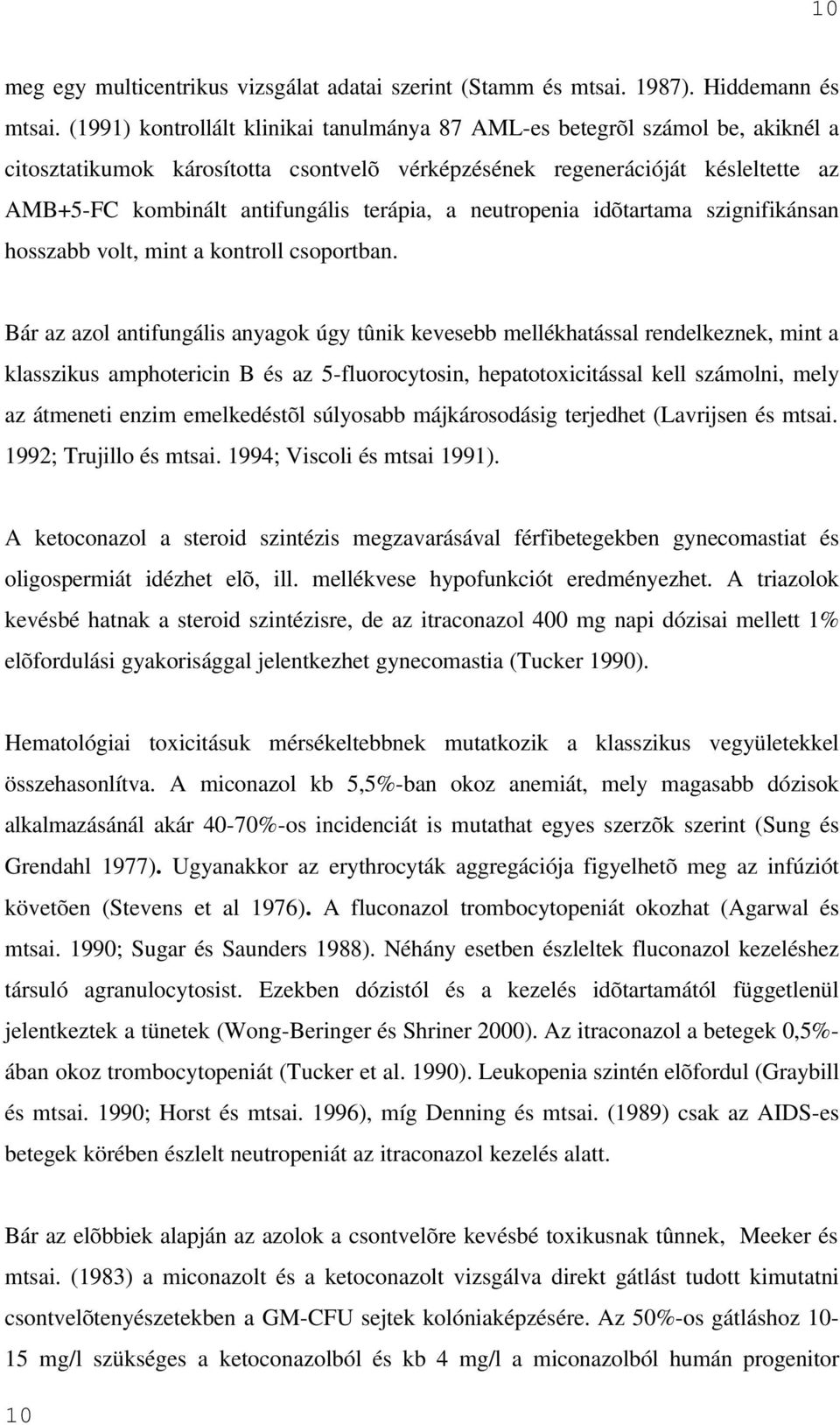 terápia, a neutropenia idõtartama szignifikánsan hosszabb volt, mint a kontroll csoportban.
