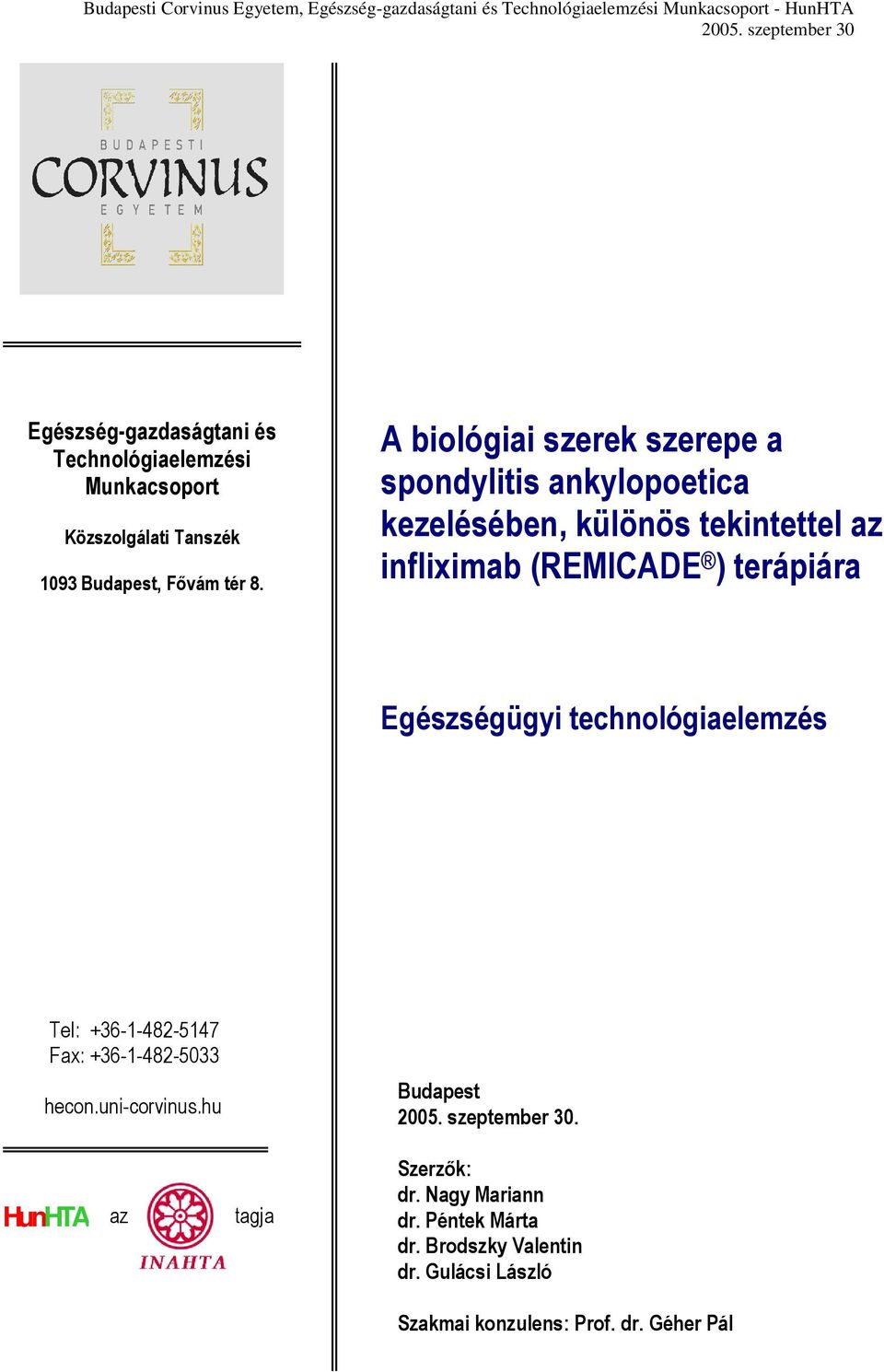 terápiára Egészségügyi technológiaelemzés Tel: +36-1-482-5147 Fax: +36-1-482-5033 hecon.uni-corvinus.