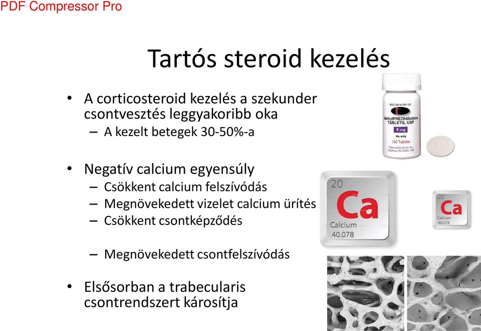 calcium felszívódás Megnövekedett vizelet calcium ürítés Csökkent