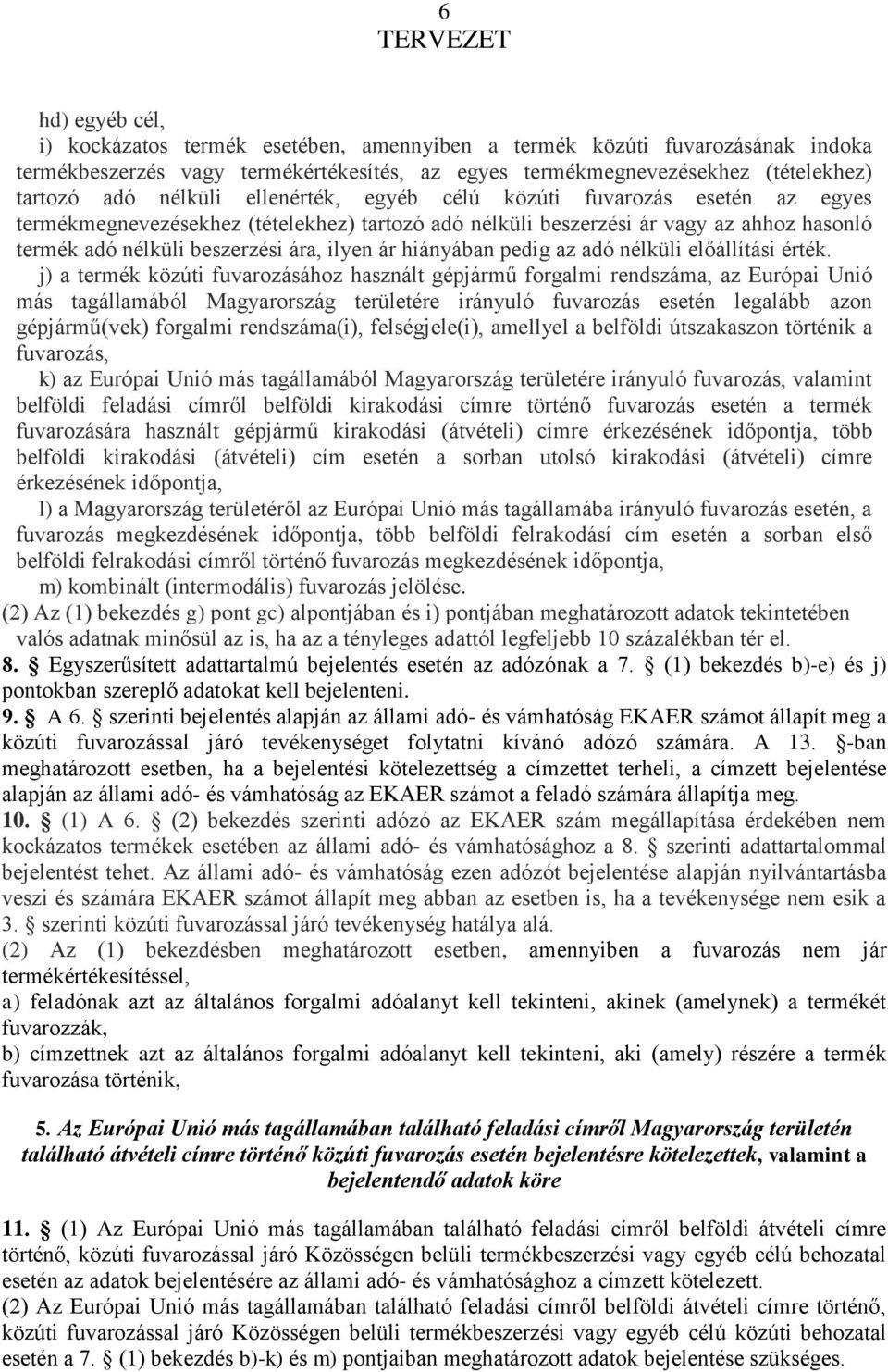 hiányában pedig az adó nélküli előállítási érték.