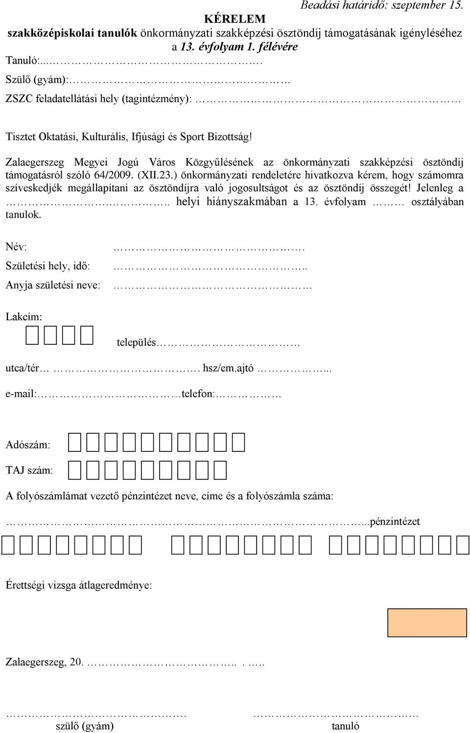 Zalaegerszeg Megyei Jogú Város Közgyűlésének az önkormányzati szakképzési ösztöndíj támogatásról szóló 64/2009. (XII.23.