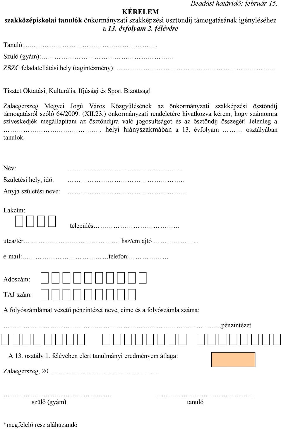 Zalaegerszeg Megyei Jogú Város Közgyűlésének az önkormányzati szakképzési ösztöndíj támogatásról szóló 64/2009. (XII.23.