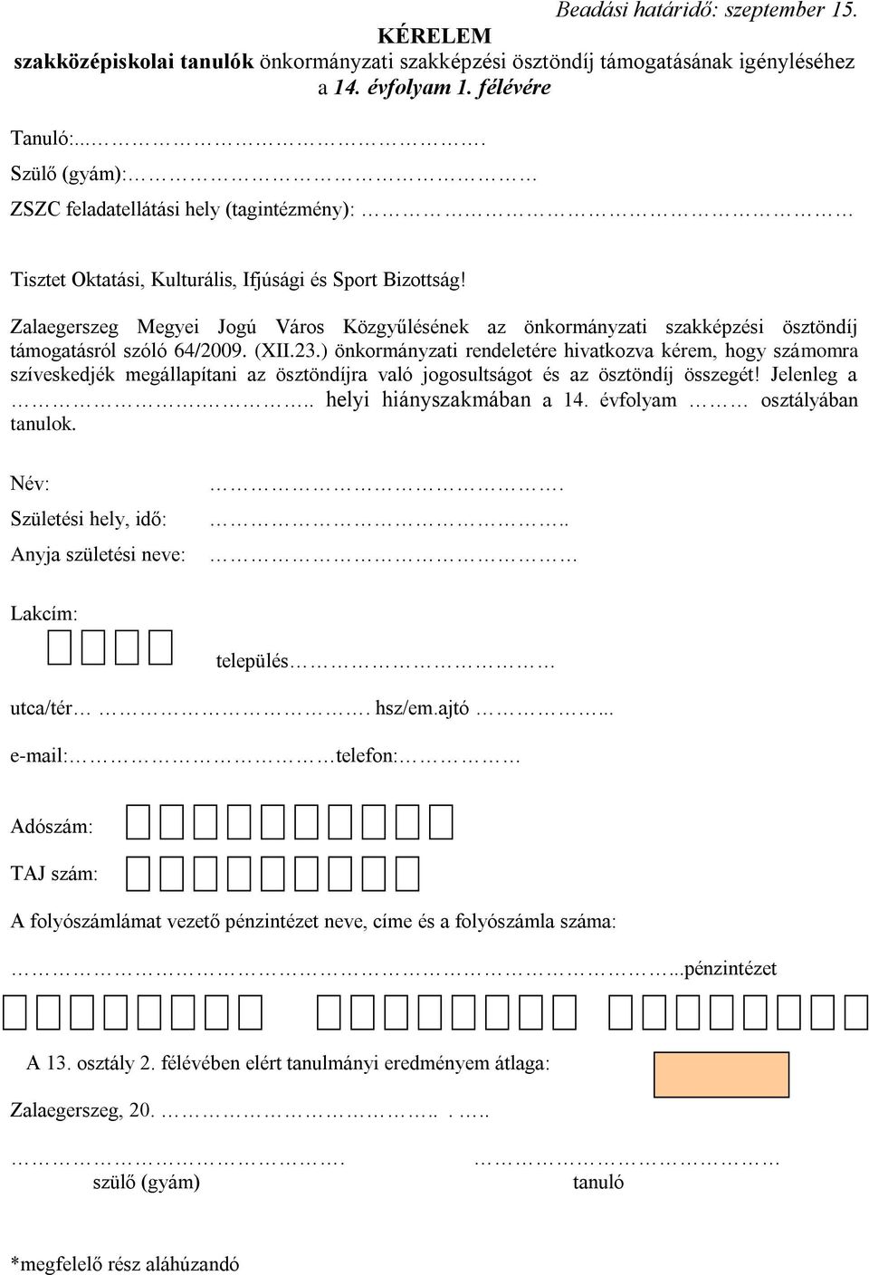 Zalaegerszeg Megyei Jogú Város Közgyűlésének az önkormányzati szakképzési ösztöndíj támogatásról szóló 64/2009. (XII.23.