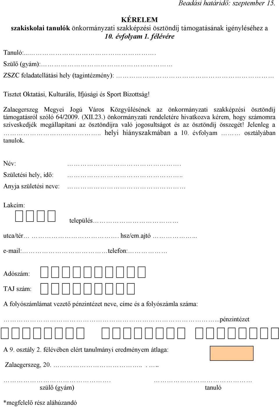 Zalaegerszeg Megyei Jogú Város Közgyűlésének az önkormányzati szakképzési ösztöndíj támogatásról szóló 64/2009. (XII.23.