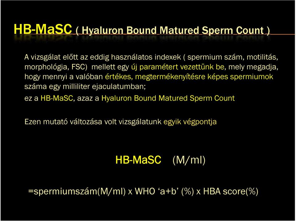 megtermékenyítésre képes spermiumok száma egy milliliter ejaculatumban; ez a HB-MaSC, azaz a Hyaluron Bound Matured