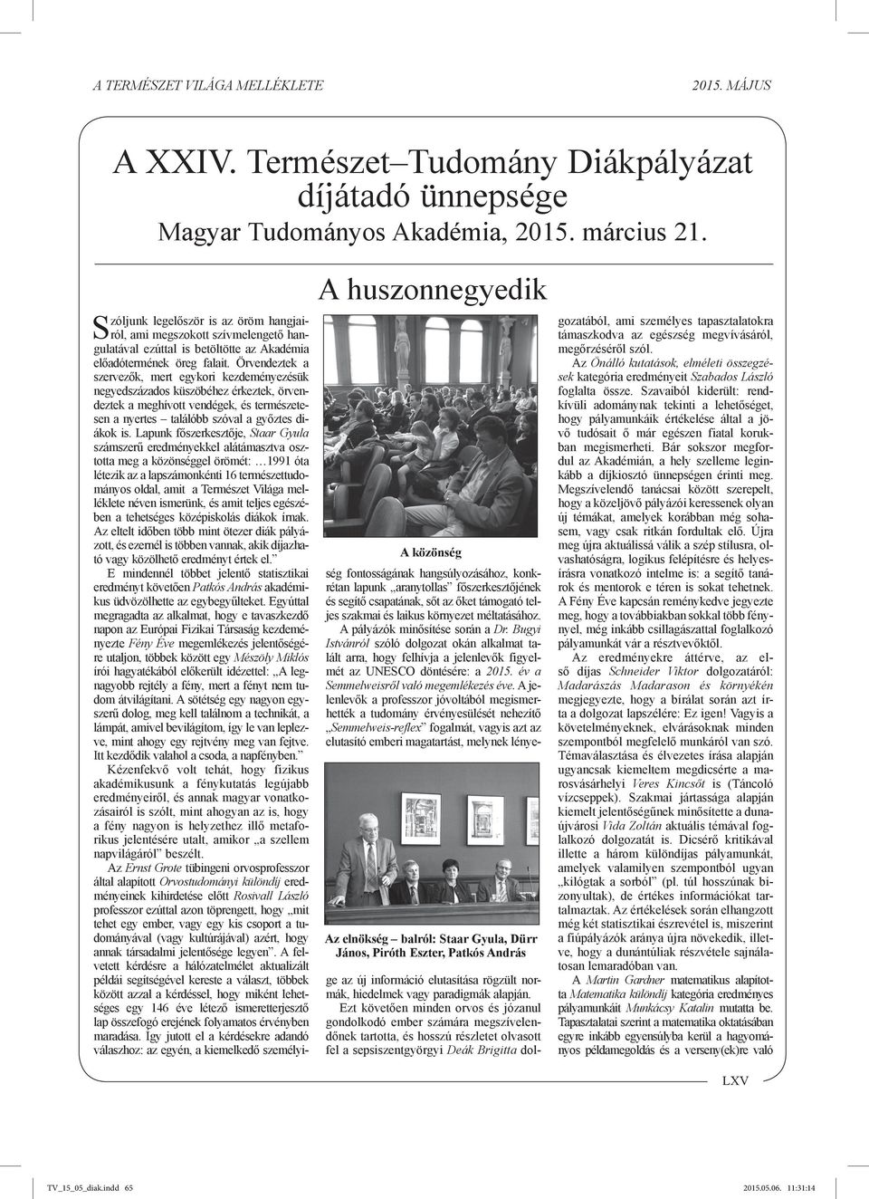 betöltötte az Akadémia előadótermének öreg falait.