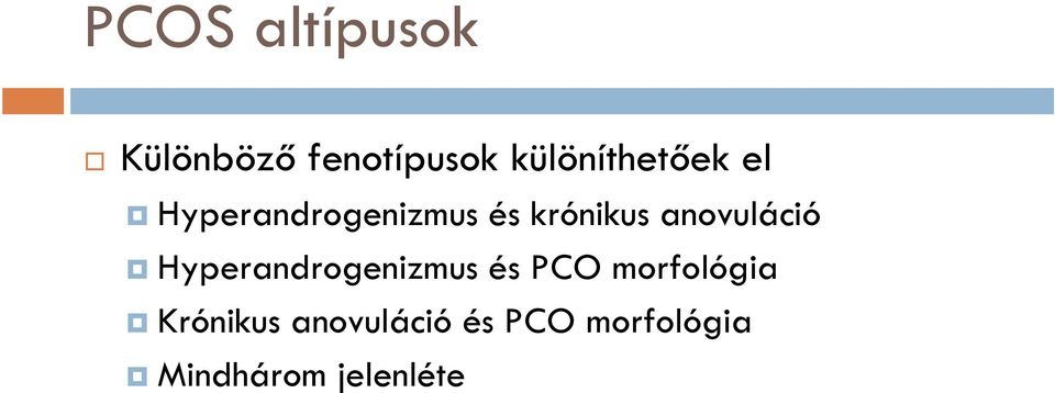 anovuláció Hyperandrogenizmus és PCO morfológia