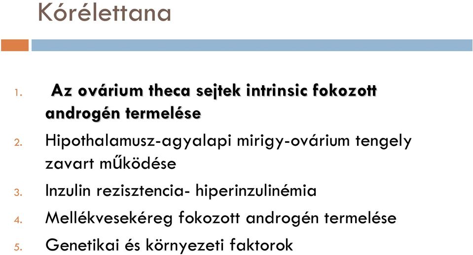 Hipothalamusz-agyalapimirigy-ovárium tengely zavart működése 3.