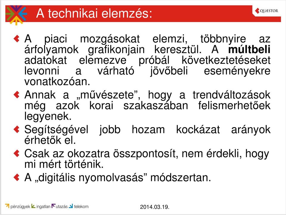 Annak a művészete, hogy a trendváltozások még azok korai szakaszában felismerhetőek legyenek.