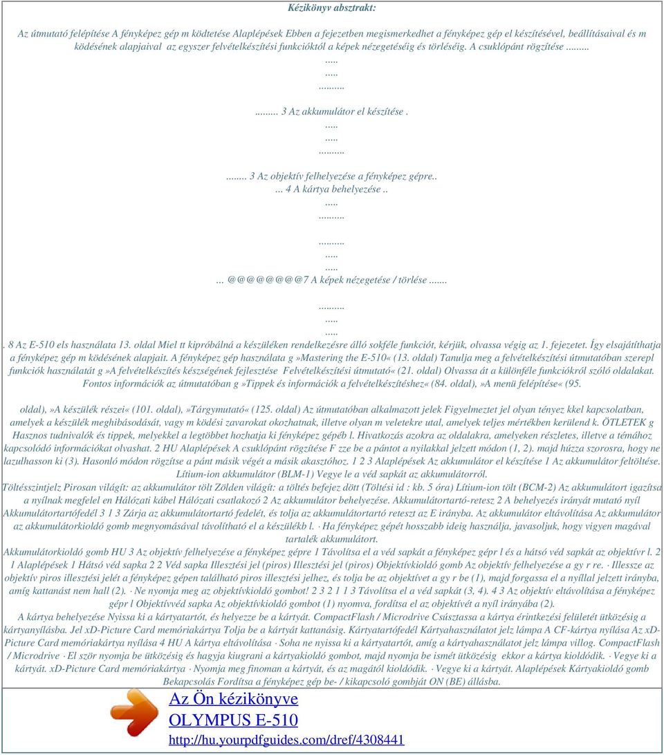 .... 4 A kártya behelyezése..... @@@@@@@@7 A képek nézegetése / törlése... 8 Az E-510 els használata 13.