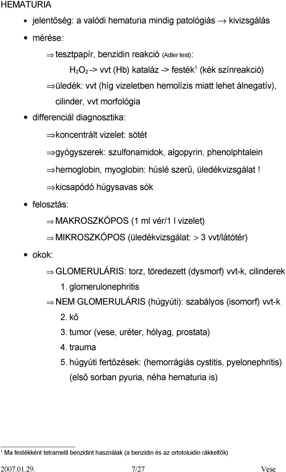 myoglobin: húslé szerű, üledékvizsgálat!