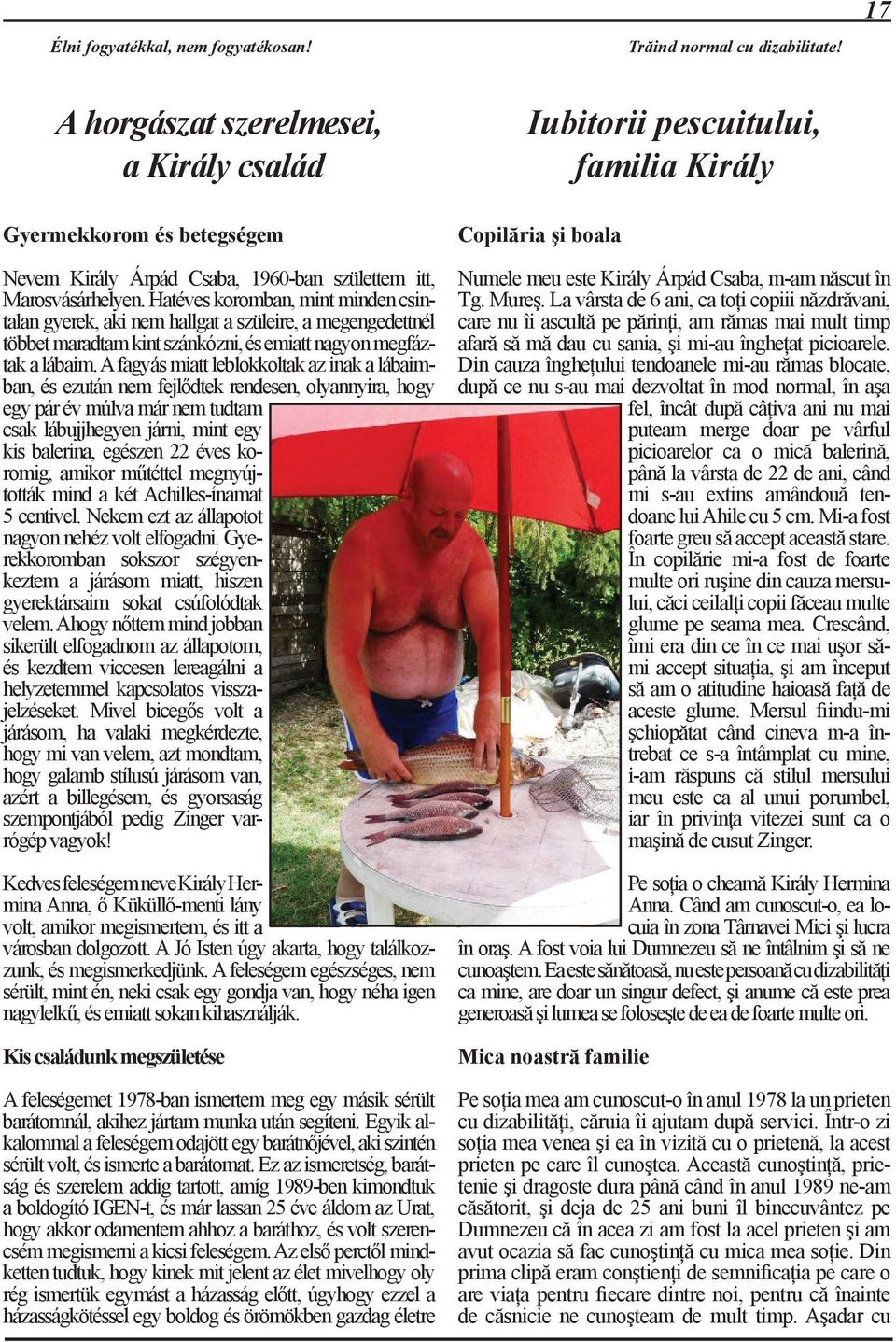 Hatéves koromban, mint minden csintalan gyerek, aki nem hallgat a szüleire, a megengedettnél többet maradtam kint szánkózni, és emiatt nagyon megfáztak a lábaim.