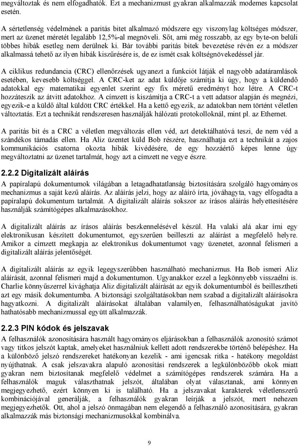 Sőt, ami még rosszabb, az egy byte-on belüli többes hibák esetleg nem derülnek ki.