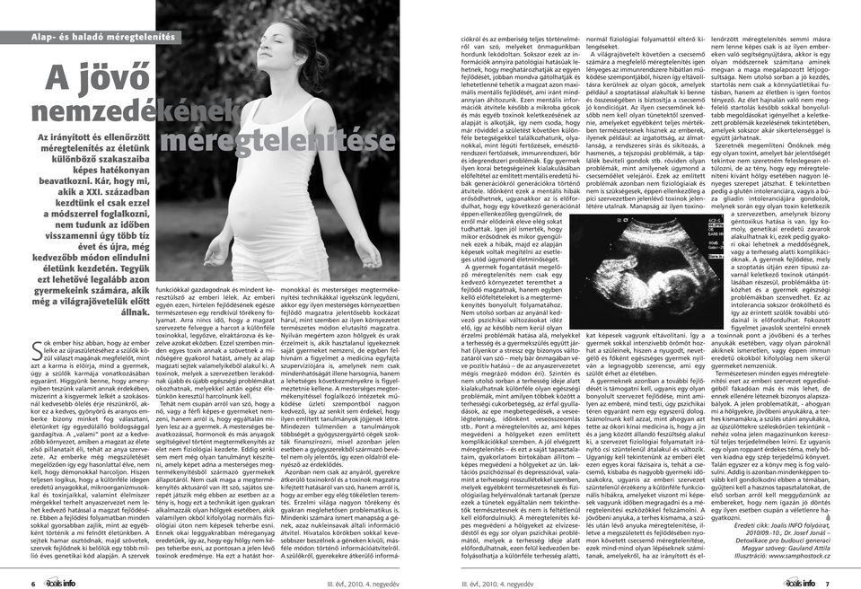 Tegyük ezt lehetővé legalább azon gyermekeink számára, akik még a világrajövetelük előtt állnak.