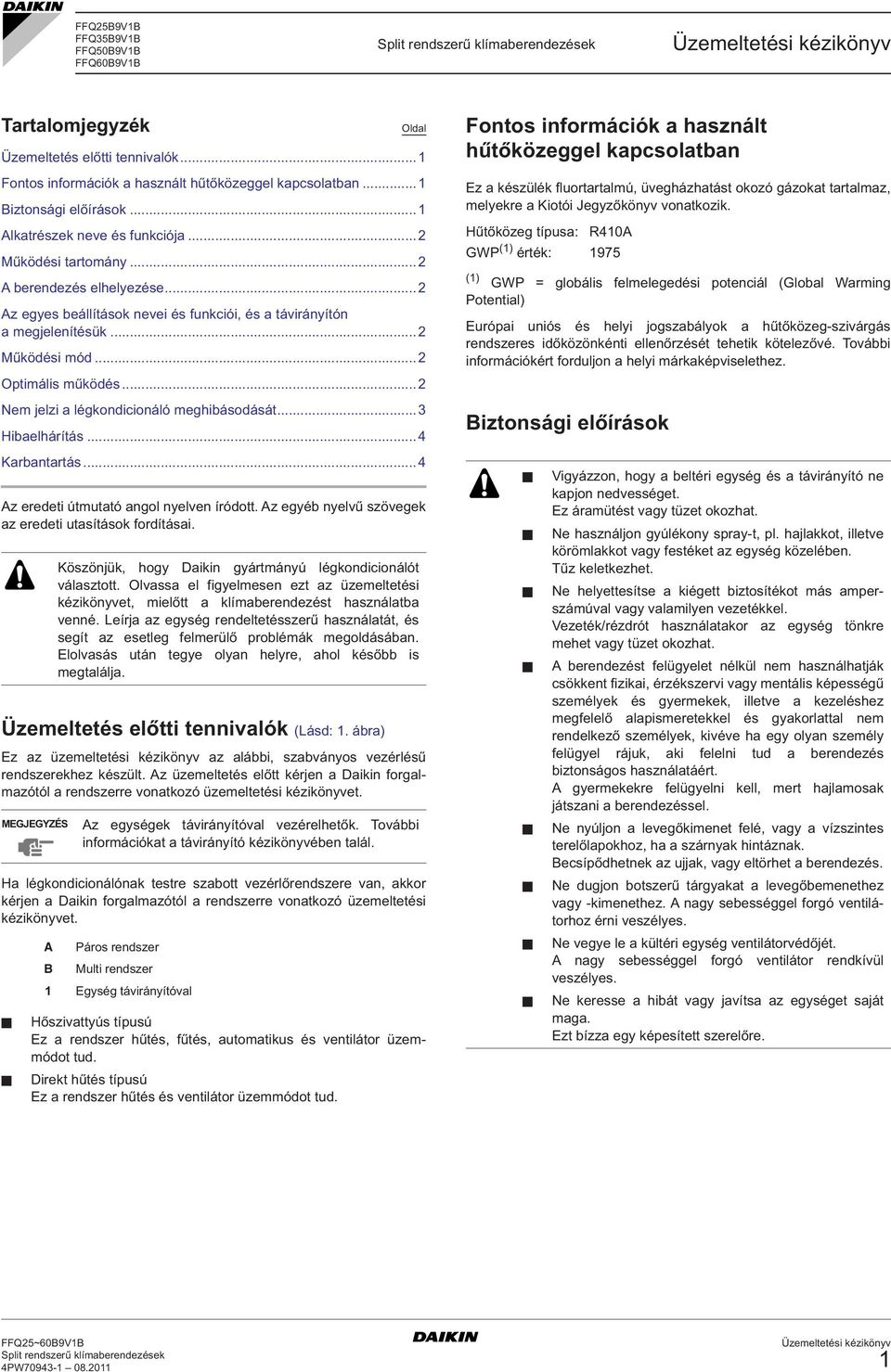 ..2 Működési mód...2 Optimális működés...2 Nem jelzi a légkondicionáló meghibásodását...3 Hibaelhárítás...4 Karbantartás...4 Az eredeti útmutató angol nyelven íródott.