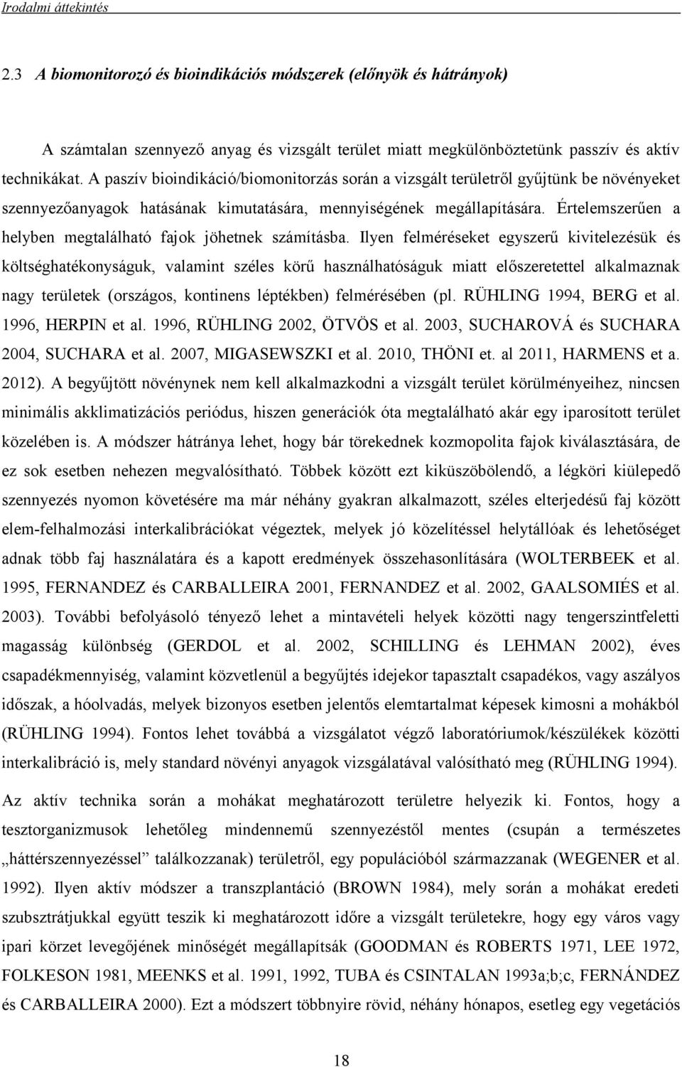 Értelemszerűen a helyben megtalálható fajok jöhetnek számításba.