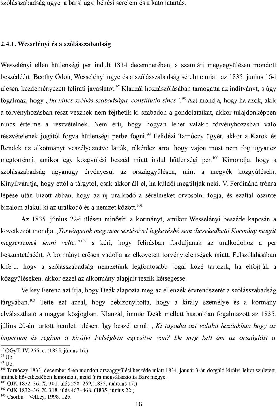 Beöthy Ödön, Wesselényi ügye és a szólásszabadság sérelme miatt az 1835. június 16-i ülésen, kezdeményezett felirati javaslatot.