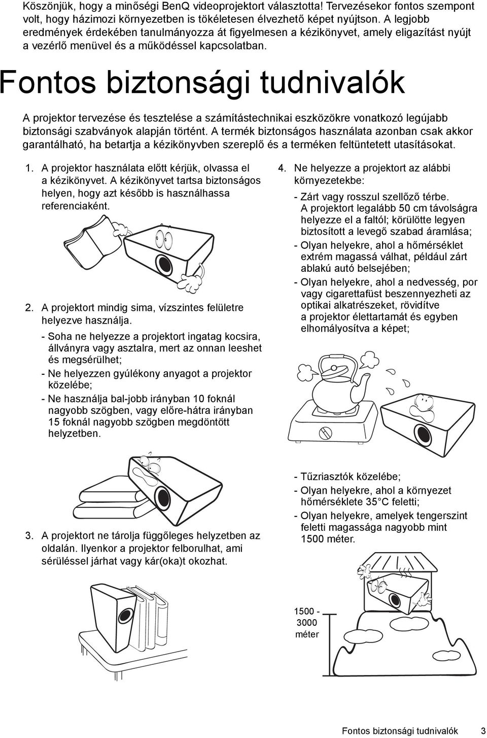 Fontos biztonsági tudnivalók A projektor tervezése és tesztelése a számítástechnikai eszközökre vonatkozó legújabb biztonsági szabványok alapján történt.