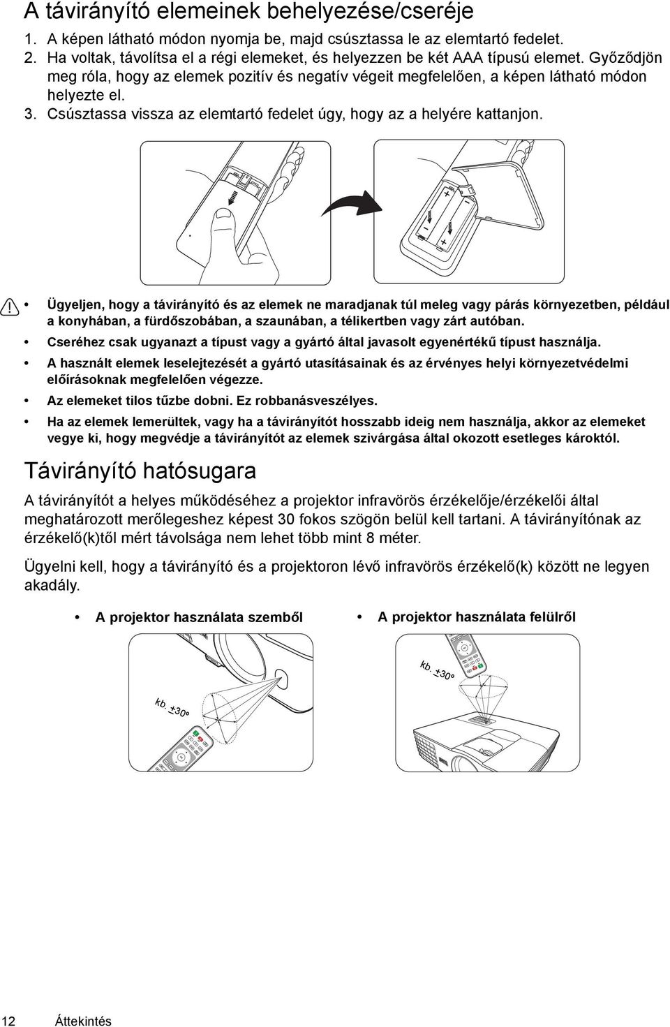 Csúsztassa vissza az elemtartó fedelet úgy, hogy az a helyére kattanjon.