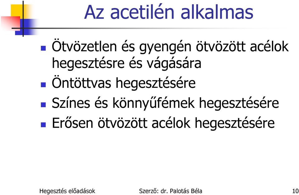 Színes és könnyűfémek hegesztésére Erősen ötvözött