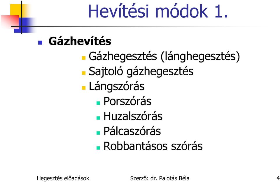 gázhegesztés Lángszórás Porszórás Huzalszórás