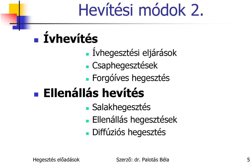 Forgóíves hegesztés Ellenállás hevítés