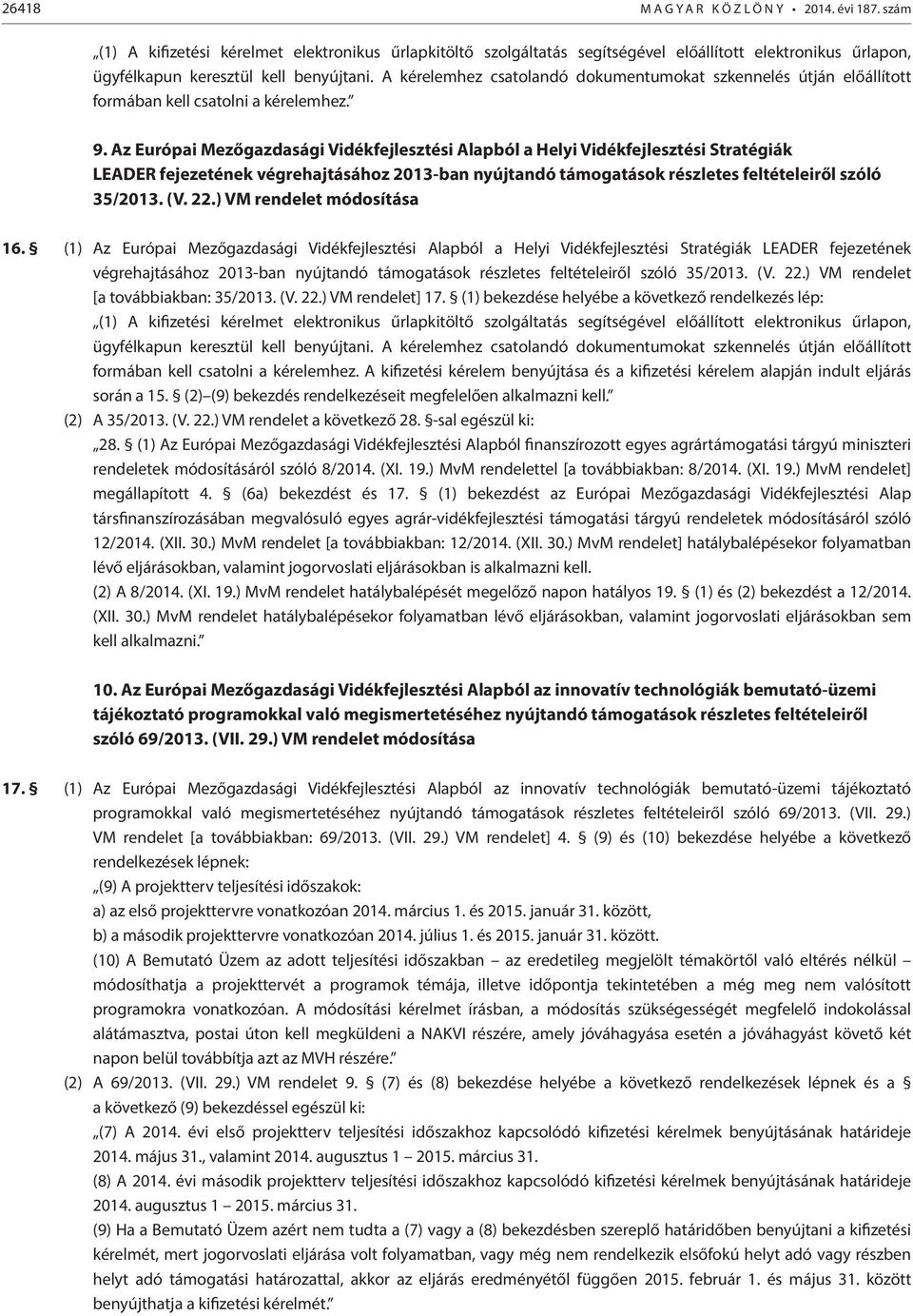 A kérelemhez csatolandó dokumentumokat szkennelés útján előállított formában kell csatolni a kérelemhez. 9.