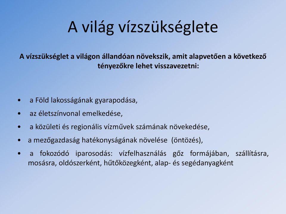 és regionális vízművek számának növekedése, a mezőgazdaság hatékonyságának növelése (öntözés), a fokozódó