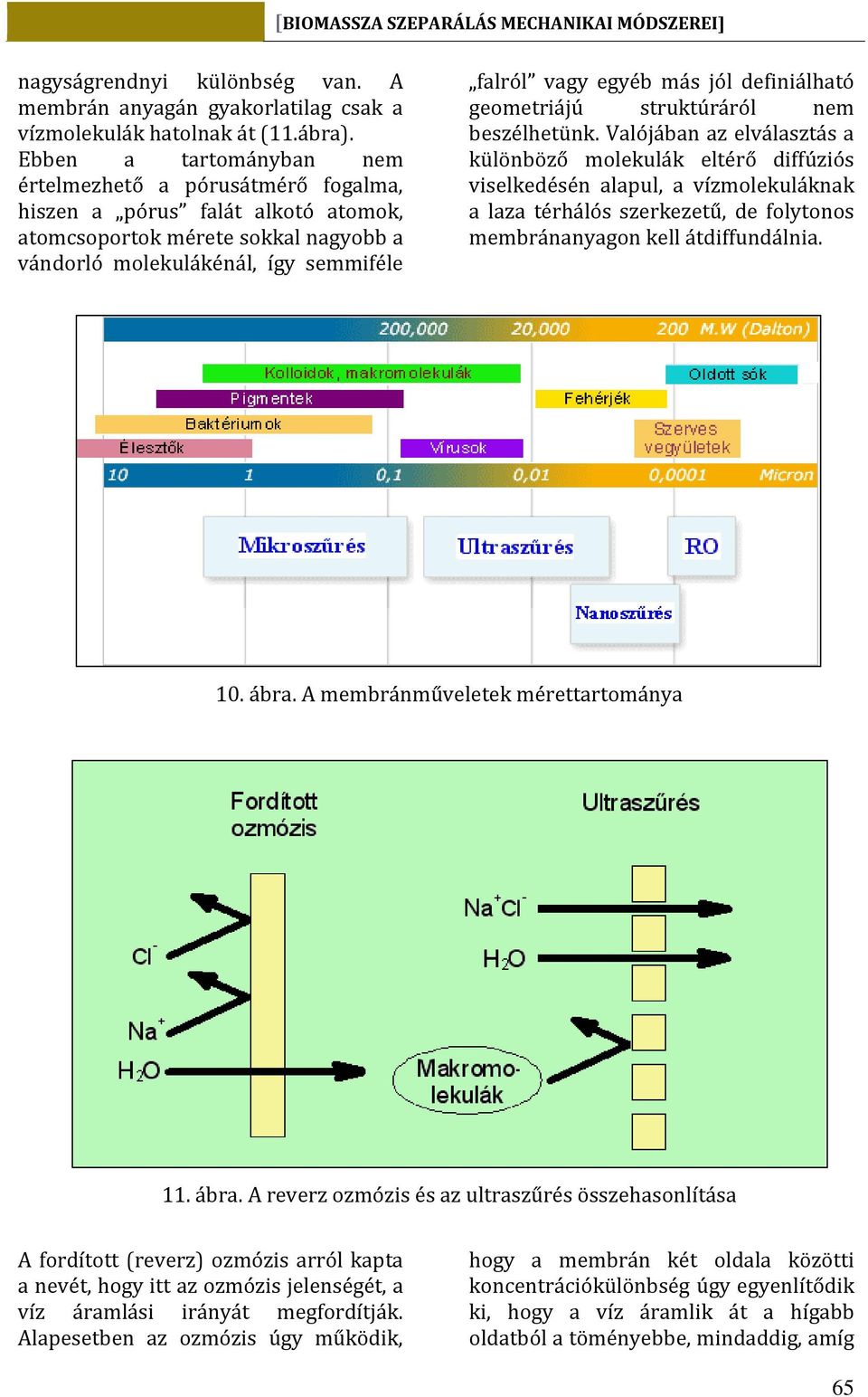 definiálható geometriájú struktúráról nem beszélhetünk.