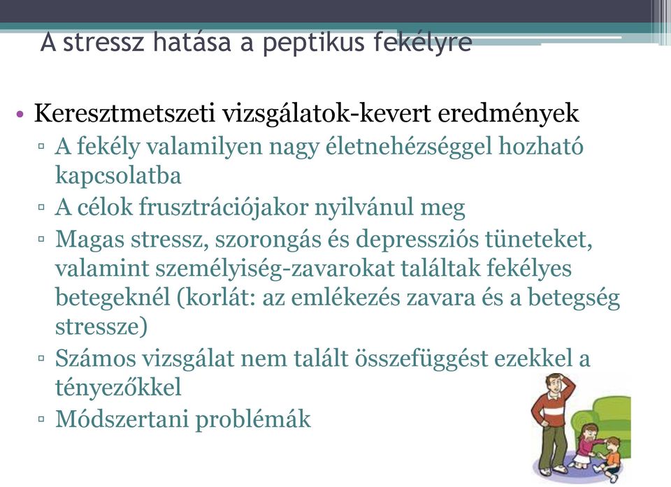 depressziós tüneteket, valamint személyiség-zavarokat találtak fekélyes betegeknél (korlát: az emlékezés