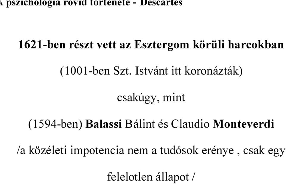 Istvánt itt koronázták) csakúgy, mint (1594-ben) Balassi