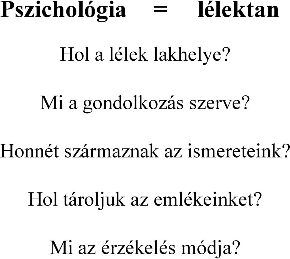 Honnét származnak az ismereteink?