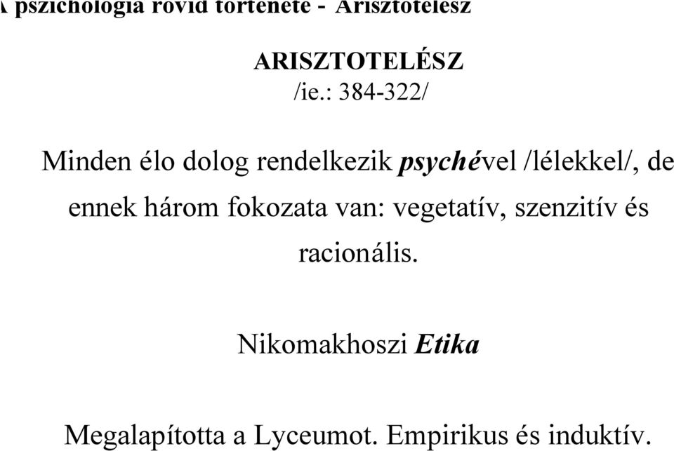 /lélekkel/, de ennek három fokozata van: vegetatív,