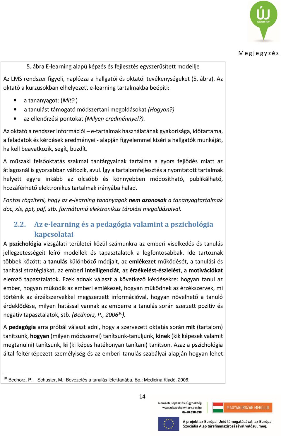 a tanulást támogató módszertani megoldásokat (Hogyan?) 