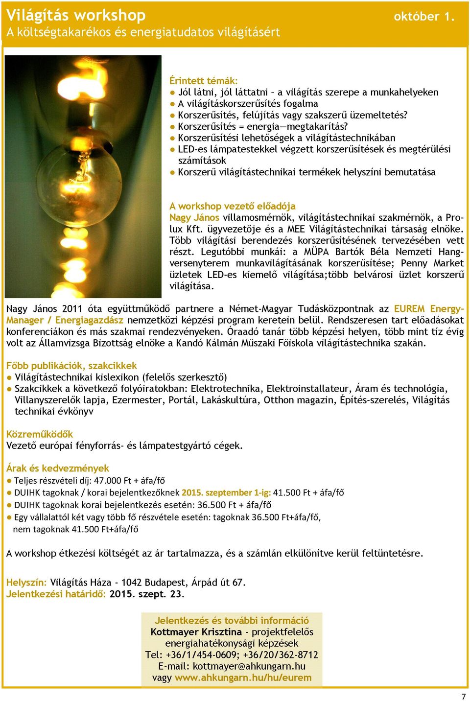 üzemeltetés? Korszerűsítés = energia megtakarítás?