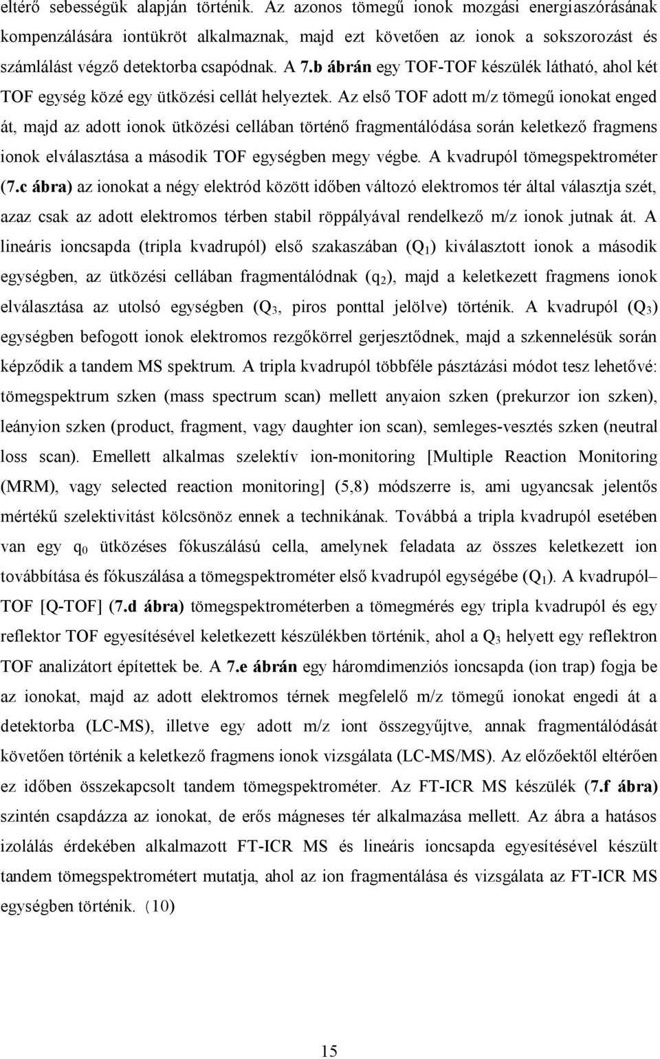 b ábrán egy TOF-TOF készülék látható, ahol két TOF egység közé egy ütközési cellát helyeztek.