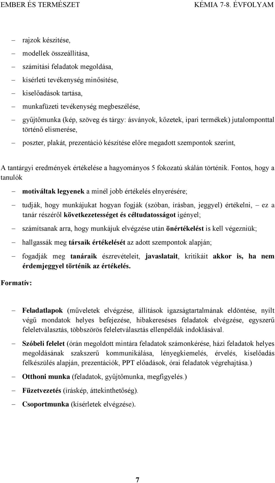 5 fokozatú skálán történik.