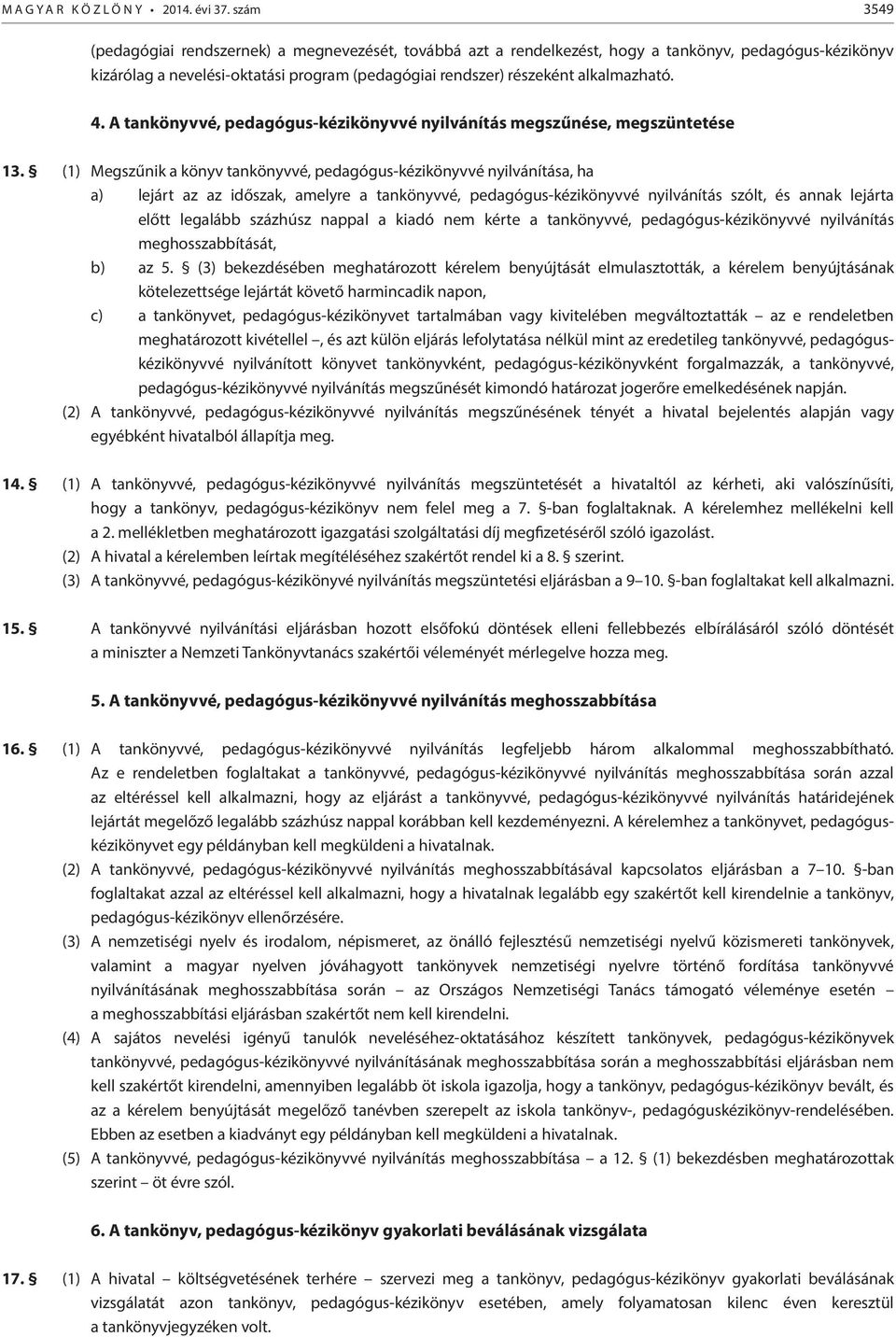 4. A tankönyvvé, pedagógus-kézikönyvvé nyilvánítás megszűnése, megszüntetése 13.