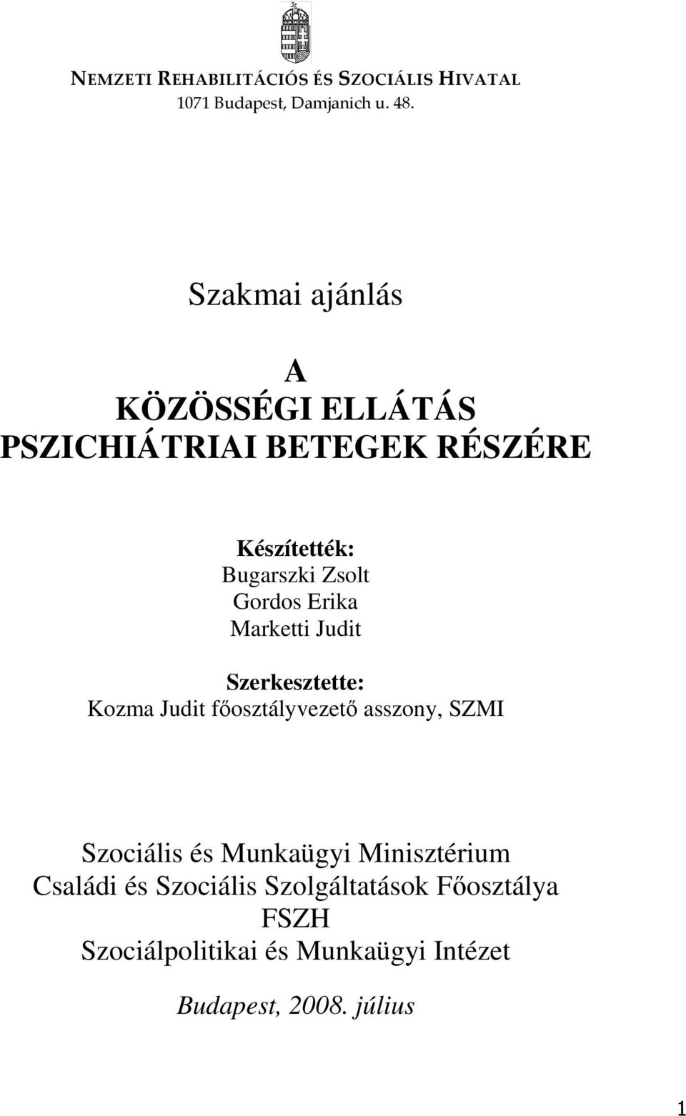 Erika Marketti Judit Szerkesztette: Kozma Judit fıosztályvezetı asszony, SZMI Szociális és Munkaügyi