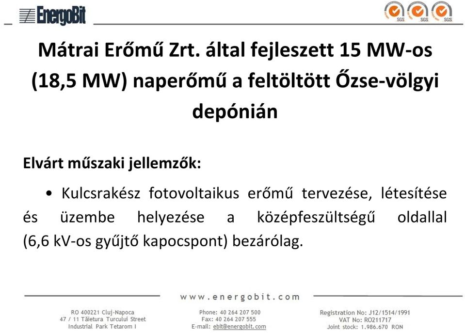 Őzse-völgyi depónián Elvárt műszaki jellemzők: Kulcsrakész