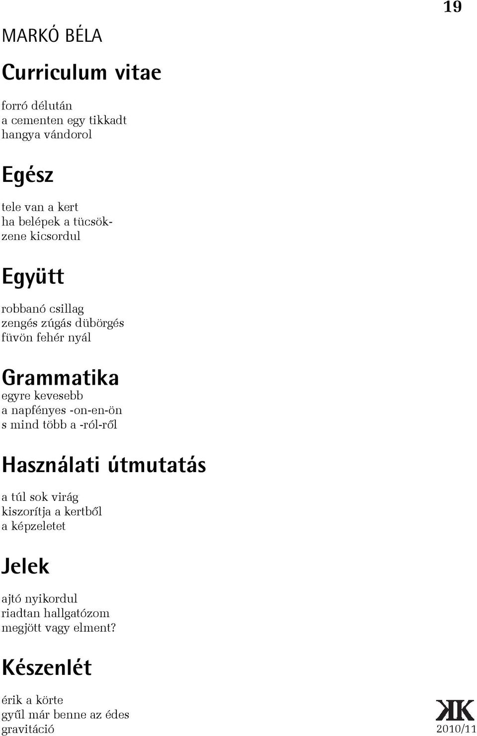 napfényes -on-en-ön s mind több a -ról-rõl Használati útmutatás a túl sok virág kiszorítja a kertbõl a képzeletet