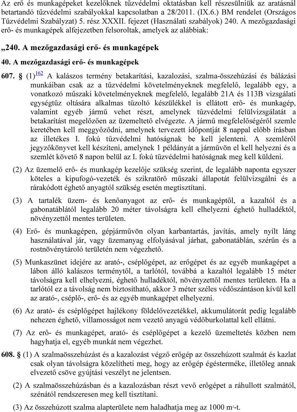 A mezőgazdasági erő- és munkagépek 40. A mezőgazdasági erő- és munkagépek 607.