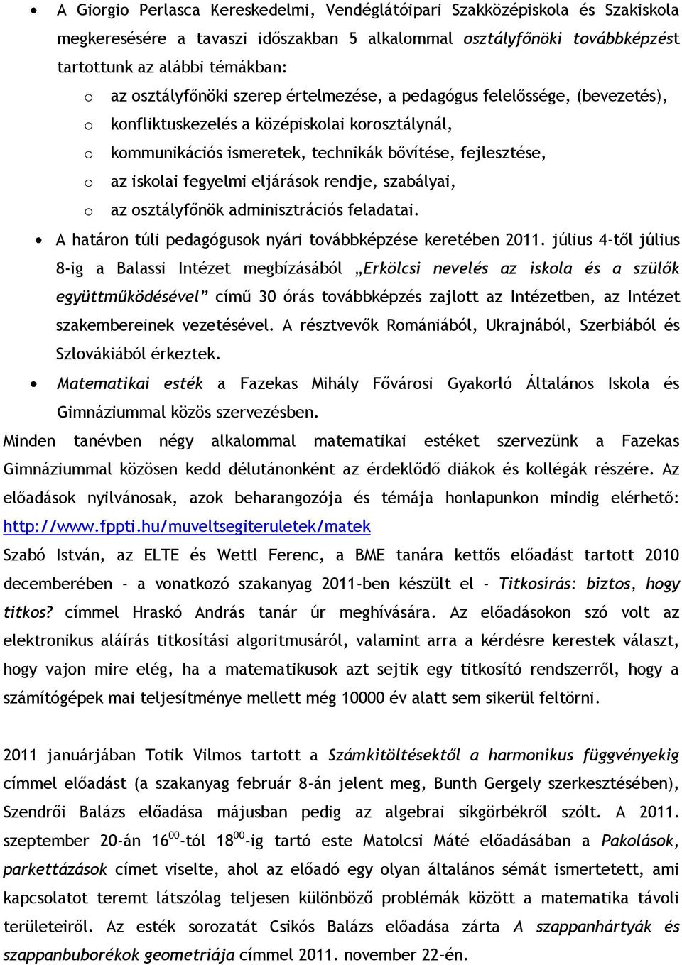 fegyelmi eljárások rendje, szabályai, o az osztályfőnök adminisztrációs feladatai. A határon túli pedagógusok nyári továbbképzése keretében 2011.