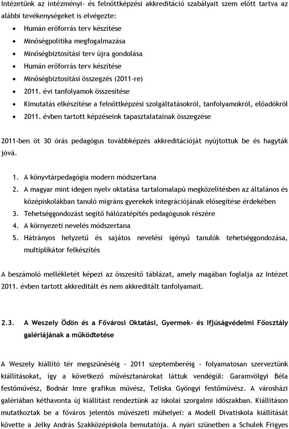 évi tanfolyamok összesítése Kimutatás elkészítése a felnőttképzési szolgáltatásokról, tanfolyamokról, előadókról 2011.